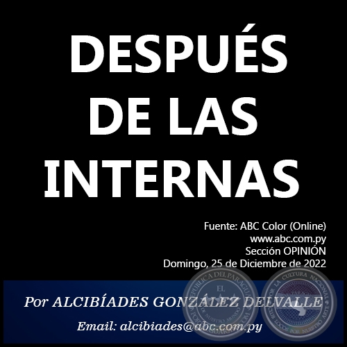 DESPUS DE LAS INTERNAS - Por ALCIBADES GONZLEZ DELVALLE - Domingo, 25 de Diciembre de 2022